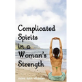 Complicated Spirits in a Woman's Strength - Paperback | Books | Wiccan Center