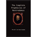 The Complete Prophecies of Nostradamus - Paperback