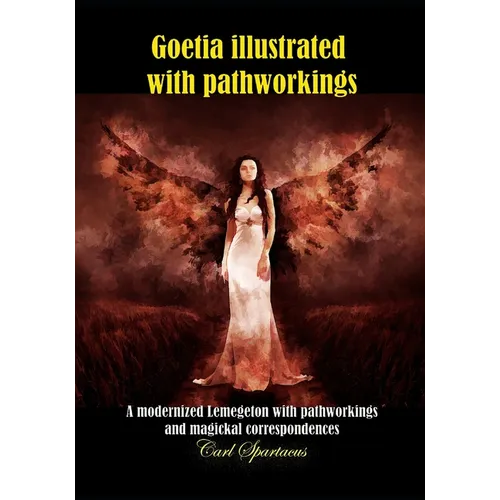 Goetia illustrated with pathworkings: A modernized Lemegeton with demons' pathworks, arts and correspondences - 2nd edition - Paperback | Books | Wiccan Center