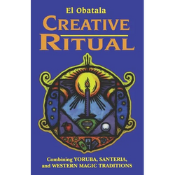 Creative Ritual: Combining Yoruba, Santeria and Western Magic Traditions - Paperback | Books | Wiccan Center