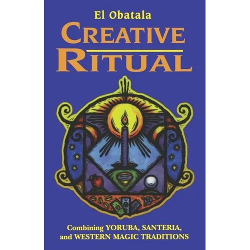 Creative Ritual: Combining Yoruba, Santeria and Western Magic Traditions - Paperback | Books | Wiccan Center