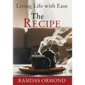 The Recipe: Living Life with Ease - Hardcover | Books | Wiccan Center