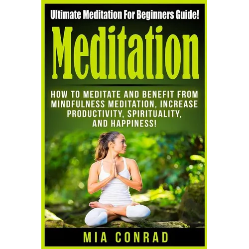 Meditation: Ultimate Meditation For Beginners Guide: How To Meditate And Benefit From Mindfulness Meditation, Increase Productivit - Paperback | Books | Wiccan Center