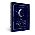 The Enchanted Moon: The Ultimate Book of Lunar Magic - Hardcover