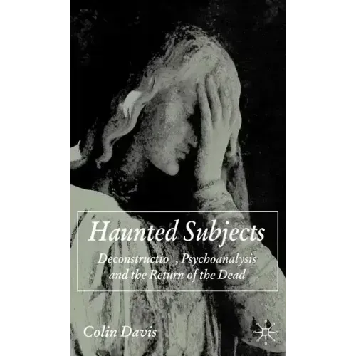 Haunted Subjects: Deconstruction, Psychoanalysis and the Return of the Dead - Hardcover | Books | Wiccan Center