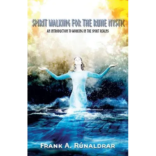 Spirit Walking for the Rune Mystic: An Introduction to Working in the Spirit Realms - Paperback | Books | Wiccan Center