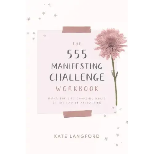 The 555 Manifesting Challenge Workbook: Using the Life-Changing Magic of the Law of Attraction - Paperback
