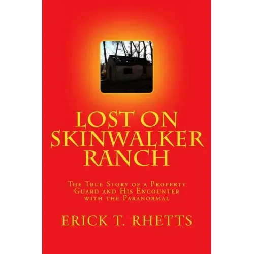 Lost on Skinwalker Ranch: The True Story of a Property Guard and His Encounter with the Paranormal - Paperback | Books | Wiccan Center