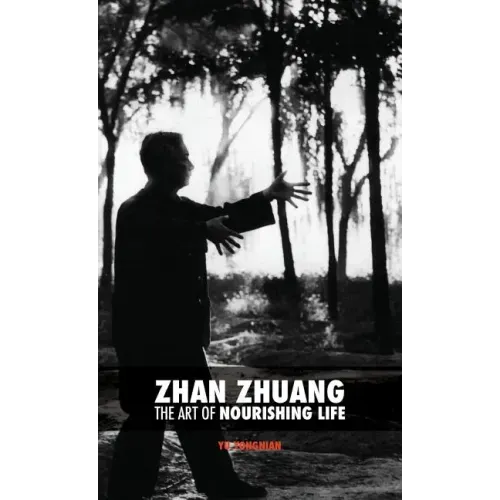 Zhan Zhuang: The Art of Nourishing Life - Hardcover