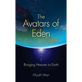 The Avatars of Eden: Bringing Heaven to Earth - Paperback