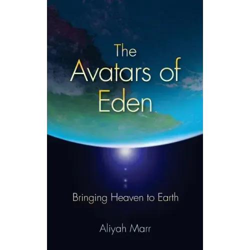 The Avatars of Eden: Bringing Heaven to Earth - Paperback