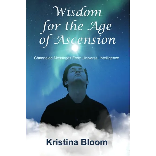 Wisdom for the Age of Ascension: Channeled Messages from Divine Intelligence - Paperback | Books | Wiccan Center