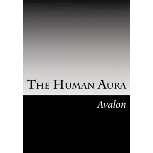 The Human Aura: Its Astral Colors And Thought Forms - Paperback