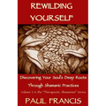 Rewilding Yourself: Discovering Your Soul's Deep Roots Through Shamanic Practices - Paperback | Books | Wiccan Center