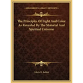 The Principles Of Light And Color As Revealed By The Material And Spiritual Universe - Hardcover | Books | Wiccan Center