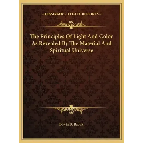 The Principles Of Light And Color As Revealed By The Material And Spiritual Universe - Hardcover | Books | Wiccan Center