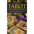Tarot for Beginners: A Guide to Psychic Tarot Reading, Real Tarot Card Meanings, and Simple Tarot Spreads - Hardcover
