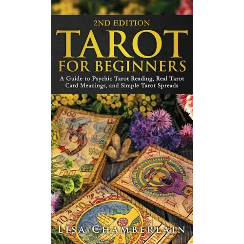 Tarot for Beginners: A Guide to Psychic Tarot Reading, Real Tarot Card Meanings, and Simple Tarot Spreads - Hardcover
