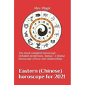 Eastern (Chinese) horoscope for 2021: The most complete horoscope - Detailed predictions. Bonus - Chinese horoscope of love and relationships. - Paperback