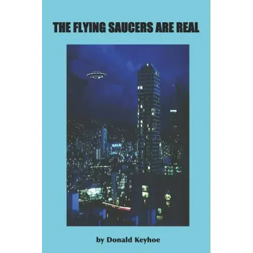 The Flying Saucers Are Real - Paperback