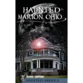 Haunted Marion Ohio - Hardcover | Books | Wiccan Center