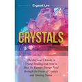 Crystals: Beginner's Guide to Crystal Healing and How to Heal the Human Energy Field through the Power of Crystals and Healing Stones - Paperback | Books | Wiccan Center