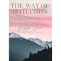 The way of initiation: by Rudolf Steiner