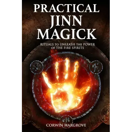 Practical Jinn Magick: Rituals to Unleash the Powers of The Fire Spirits