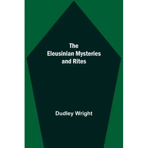 The Eleusinian Mysteries and Rites - Paperback | Books | Wiccan Center
