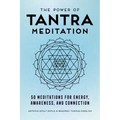 The Power of Tantra Meditation: 50 Meditations for Energy, Awareness, and Connection - Paperback