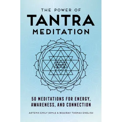 The Power of Tantra Meditation: 50 Meditations for Energy, Awareness, and Connection - Paperback