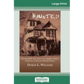 Haunted: The Incredible True Story of a Canadian Family's Experience Living in a Haunted House (16pt Large Print Edition) - Paperback | Books | Wiccan Center
