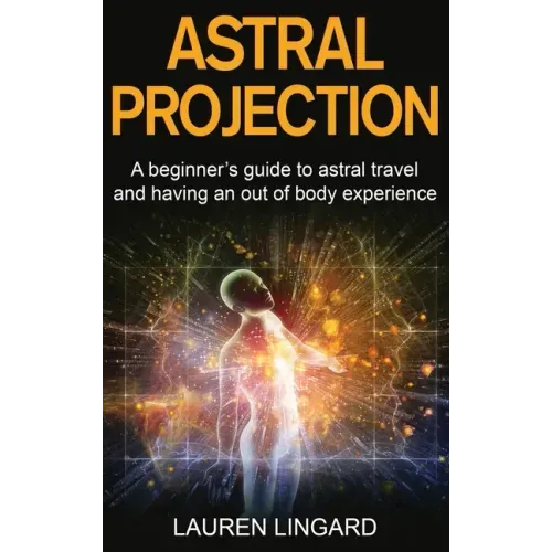 Astral Projection: A beginner's guide to astral travel and having an out-of-body experience - Hardcover | Books | Wiccan Center