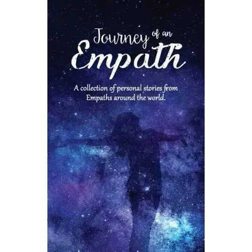 Journey of an Empath: A collection of personal stories from Empaths around the world - Paperback