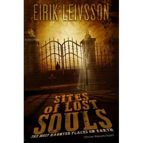 True Hauntings: Sites of Lost Souls - The Most Haunted Places on Earth - Paperback | Books | Wiccan Center