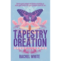 Tapestry of Creation: Revive your primal and divine creativity to make your entire life your greatest work of art - Paperback | Books | Wiccan Center
