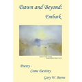 Dawn and Beyond: Embark - Poetry Come Destiny - Hardcover