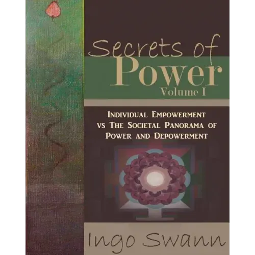 Secrets of Power, Volume I: Individual Empowerment vs The Societal Panorama of Power and Depowerment - Paperback | Books | Wiccan Center