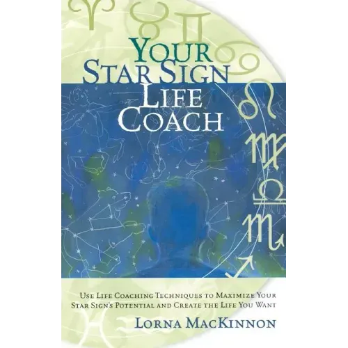 Your Star Sign Life Coach: Use Life Coaching Techniques to Maximize Your Star Sign's Potential and Create the Life You Want - Paperback | Books | Wiccan Center