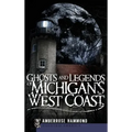 Ghosts and Legends of Michigan's West Coast - Hardcover | Books | Wiccan Center