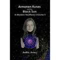 Armanen Runes and the Black Sun in Modern Heathenry Volume II - Paperback | Books | Wiccan Center