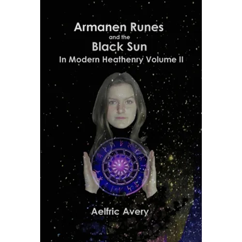 Armanen Runes and the Black Sun in Modern Heathenry Volume II - Paperback | Books | Wiccan Center
