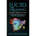 Lucid Dreaming: Pure Mind = No Fear / No Limits: WORKBOOK, TECHNIQUES FOR INDUCING AND EXERCISES - Paperback