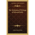 The Alchemical Writings of Edward Kelly - Hardcover | Books | Wiccan Center