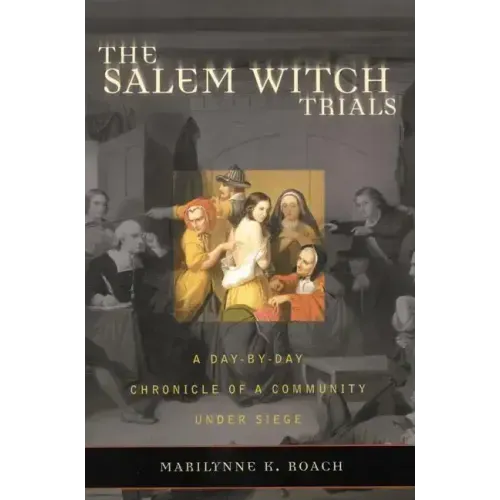 The Salem Witch Trials: A Day-By-Day Chronicle of a Community Under Siege - Paperback | Books | Wiccan Center