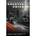 Haunted Chicago: Famous Phantoms, Sinister Sites, and Lingering Legends - Paperback | Books | Wiccan Center