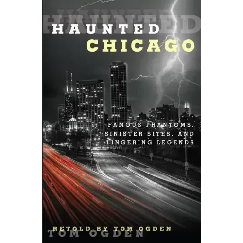 Haunted Chicago: Famous Phantoms, Sinister Sites, and Lingering Legends - Paperback | Books | Wiccan Center