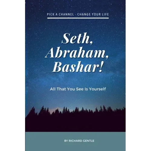 Seth, Abraham, Bashar!: All that you see is yourself - Paperback | Books | Wiccan Center