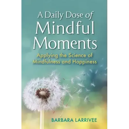 A Daily Dose of Mindful Moments: Applying the Science of Mindfulness and Happiness
