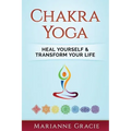 Chakra Yoga: Heal Yourself & Transform Your Life - Paperback